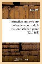 Instruction Annexée Aux Boîtes de Secours de la Maison Gélabert Jeune