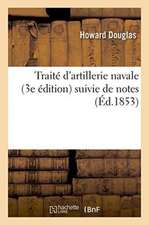 Traité d'Artillerie Navale. 3e Édition. Traduction de la Iiie Partie, Suivie de Notes Du Traducteur