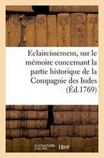 Eclaircissemens, Sur Le Mémoire de M. l'Abbé Morelet, Concernant La Partie Historique: de la Compagnie Des Indes, & l'Origine Du Bien Des Actionnaires