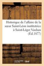 Historique de L'Affaire de La Soeur Saint-Leon Institutrice a Saint-Leger Vauban