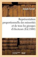 Representation Proportionnelle Des Minorites Et de Tous Les Groupes D'Electeurs Par Un Nouveau: Mode de Votation Assurant La Sincerite Et L'Equite Du