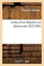 Lettre D'Un Liberal a Un Democrate