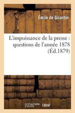 L'Impuissance de La Presse: Questions de L'Annee 1878