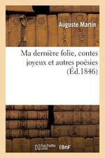 Ma Derniere Folie, Contes Joyeux Et Autres Poesies