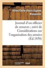 Journal D'Un Officier de Zouaves; Suivi de Considerations Sur L'Organisation Des Armees Anglaise