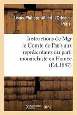 Instructions de Mgr Le Comte de Paris Aux Representants Du Parti Monarchiste En France