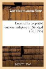 Essai Sur La Propriete Fonciere Indigene Au Senegal