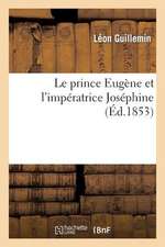 Le Prince Eugene Et L'Imperatrice Josephine