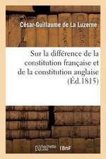 Sur la Difference de la Constitution Francaise Et de la Constitution Anglaise