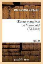 Oeuvres Completes de Marmontel. Tome 11 La Pharsale