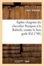 Epitre Chagrine Du Chevalier Pompon a la Babiole, Contre Le Bon Gout