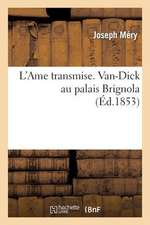 L'Ame Transmise. Van-Dick Au Palais Brignola