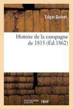 Histoire de La Campagne de 1815