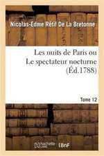 Les Nuits de Paris Ou Le Spectateur Nocturne Tome 12