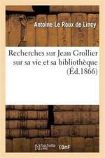 Recherches Sur Jean Grollier Sur Sa Vie Et Sa Bibliothèque