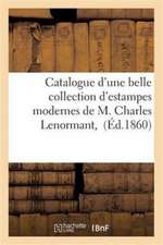 Catalogue d'Une Belle Collection d'Estampes Modernes de M. Charles Lenormant,