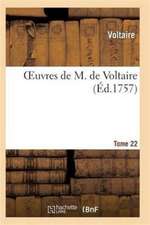 Oeuvres de M. de Voltaire. Tome 22