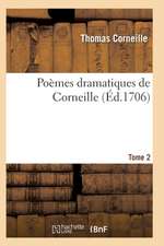 Poèmes Dramatiques de T. Corneille. T02