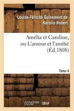 Amélia Et Caroline, Ou l'Amour Et l'Amitié. Tome 4