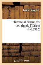 Histoire Ancienne Des Peuples de l'Orient 11E Édition