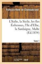 L Italie, La Sicile, Les A(r)Les Aoliennes, L A(r)Le D Elbe, La Sardaigne, Malte Tome 1