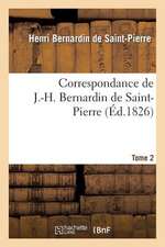 Correspondance de J.-H. Bernardin de Saint-Pierre. T. 2