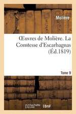 Oeuvres de Moliere. Tome 9 La Comtesse D'Escarbagnas