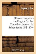 Oeuvres Completes de Eugene Scribe, Comedies, Drames. La Bohemienne