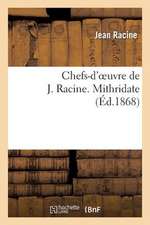 Chefs-D'Oeuvre de J. Racine. Mithridate