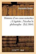 Histoire D Un Casse-Noisettes; L Egoiste; Nicolas Le Philosophe