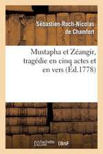 Mustapha Et Zeangir, Tragedie En Cinq Actes Et En Vers, Representee Sur Le Theatre de Fontainebleau