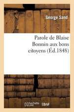 Parole de Blaise Bonnin Aux Bons Citoyens