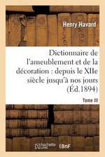 Dictionnaire de L'Ameublement Et de La Decoration.Tome III, I-O