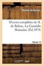 Oeuvres Completes de H. de Balzac. La Comedie Humaine.Vol. 12