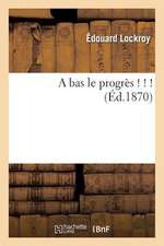 A Bas Le Progres ! ! !