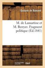 M. de Lamartine Et M. Berryer. Fragment Politique