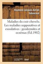 Maladies Du Cuir Chevelu. Les Maladies Suppuratives Et Exsudatives