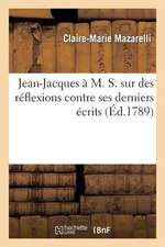 Jean-Jacques A M. S. Sur Des Reflexions Contre Ses Derniers Ecrits, Lettre Pseudonyme