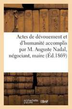 Actes de Devouement Et D'Humanite Accomplis Par M. Auguste Nadal, Negociant