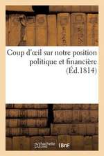 Coup D'Oeil Sur Notre Position Politique Et Financiere