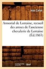 Armorial de Lorraine, Recueil Des Armes de L'Ancienne Chevalerie de Lorraine (Ed.1863)