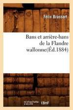 Bans Et Arriere-Bans de La Flandre Wallonne