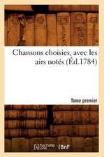 Chansons Choisies, Avec Les Airs Notes . Tome Premier [-VI]