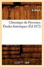 Chronique de Provence. Etudes Historiques,