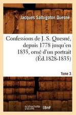 Confessions de J. S. Quesne, Depuis 1778 Jusqu'[en 1835], Orne D'Un Portrait. Tome 3 (Ed.1828-1835)