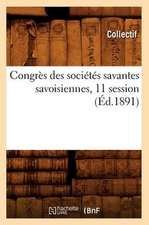 Congres Des Societes Savantes Savoisiennes, 11 Session (Ed.1891)