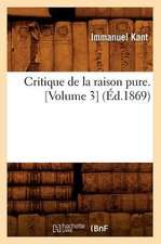 Critique de La Raison Pure. [Volume 3] (Ed.1869)