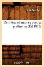 Dernieres Chansons: Poesies Posthumes (Ed.1872)