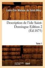 Description de L'Isle Saint-Domingue. Edition 2, Tome 1 (Ed.1875)