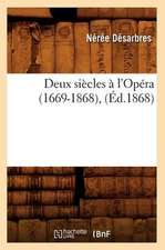 Deux Siecles A L'Opera (1669-1868), (Ed.1868)